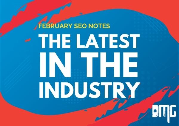February SEO Notes- The latest in the industry