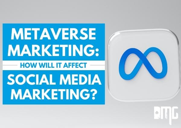 Metaverse marketing: How will it affect social media marketing?