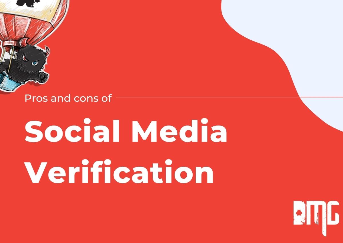 Pros and cons of social media verification