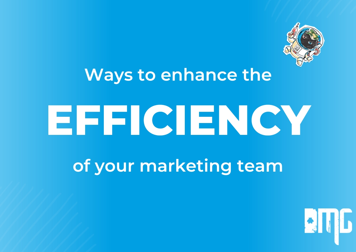 Ways to enhance the efficiency of your marketing team