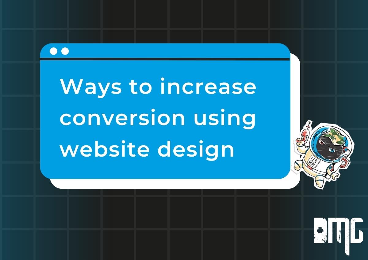 Ways to increase conversions using website design