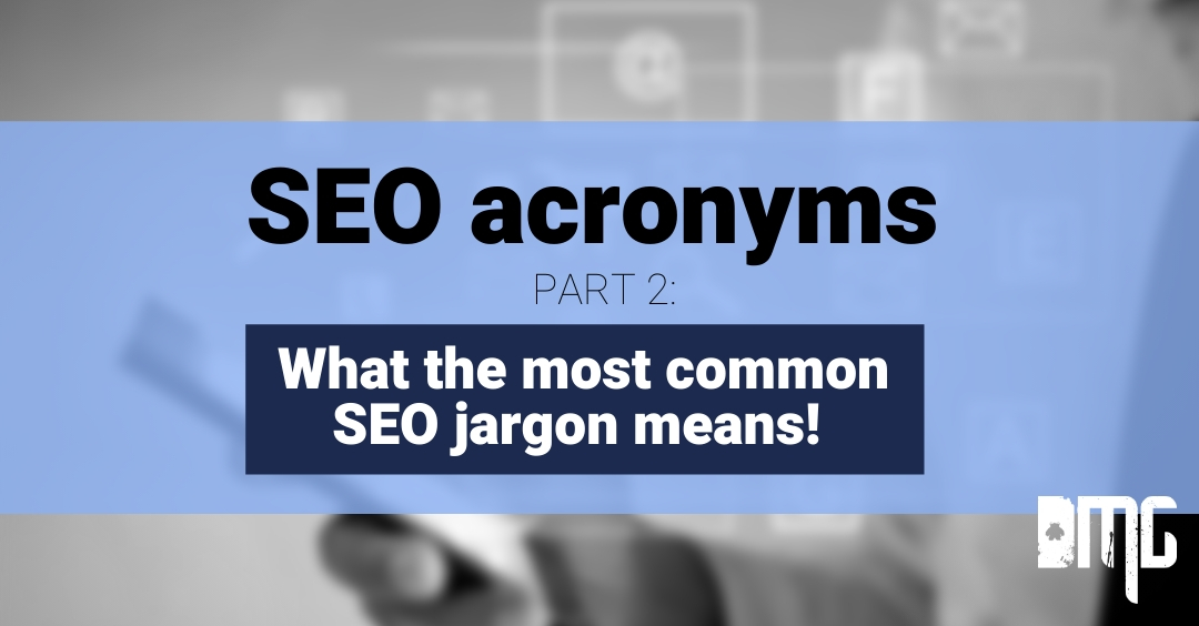 SEO Acroynms: PART 2-What the most common SEO jargon means!
