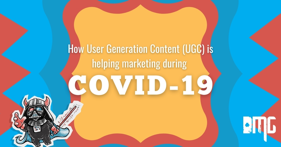 How User Generation Content (UGC) is helping marketing during COVID-19