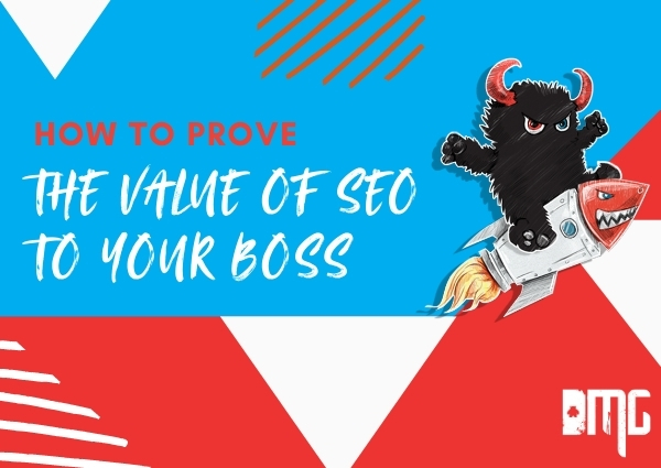 How to prove the value of SEO to your boss