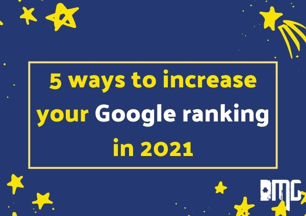 Five ways to increase your Google ranking in 2021