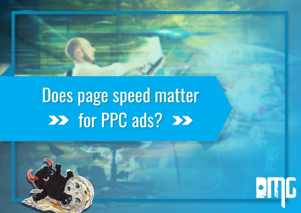 Does page speed matter for PPC ads?