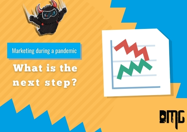 Marketing during a pandemic- What is the next step?