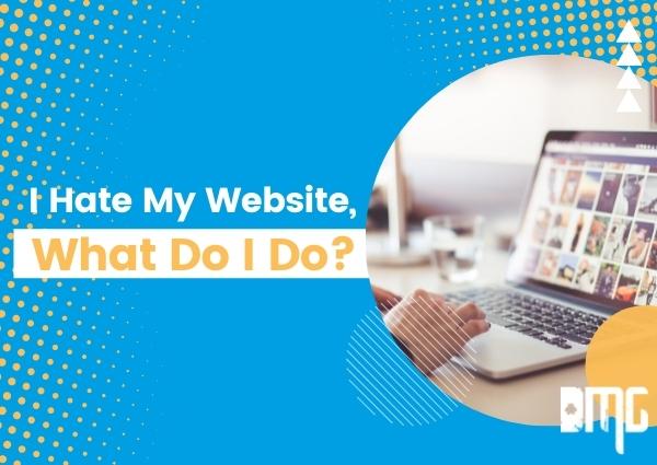 I hate my website, what do I do?
